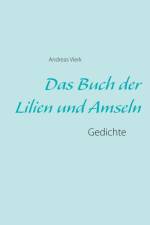 Buch der Lilien und Amseln af Andreas Vierk