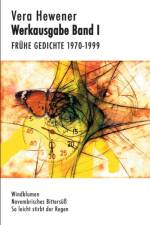Werkausgabe Band I. Fruhe Gedichte 1970-1999 af Vera Hewener