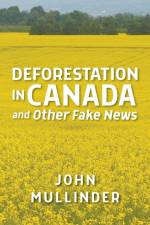 Deforestation in Canada and Other Fake News af John Mullinder