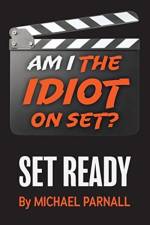 Am I the Idiot on Set? af Michael Parnall