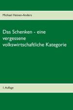 Schenken - eine vergessene volkswirtschaftliche Kategorie af Michael Heinen-Anders