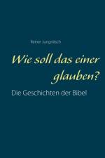 Wie soll das einer glauben? af Reiner Jungnitsch