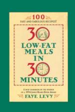 30 Low-Fat Meals in 30 Minutes af Faye Levy