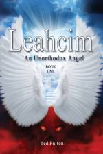 Leahcim An Unorthodox Angel af Ted Fulton