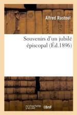 Souvenirs d'Un Jubil piscopal af Alfred Rastoul