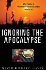 Ignoring the Apocalypse af David Howard Davis