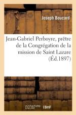 Vie Et Martyre Du Bienheureux Jean-Gabriel Perboyre af Boucard-J