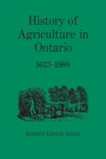 History of Agriculture in Ontario, 1613-1880 af Robert Leslie Jones