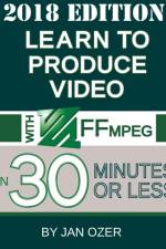 Learn to Produce Video with FFmpeg af Jan Lee Ozer
