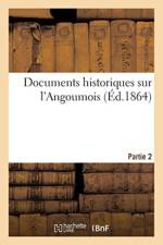 Documents Historiques Sur l'Angoumois. Partie 2 af Sans Auteur