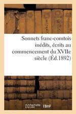 Sonnets Franc-Comtois In dits, crits Au Commencement Du Xviie Si cle af Sans Auteur