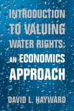Introduction to Valuing Water Rights af David L Hayward