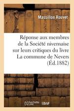 Reponse A Deux Membres de la Societe Nivernaise Sur Leurs Critiques Du Livre La Commune de Nevers af Massillon Rouvet