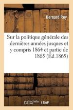 Coup d'Oeil Retrospectif Sur La Politique Generale Des Dernieres Annees Jusques af Bernard Rey