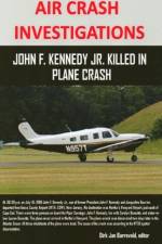 AIR CRASH INVESTIGATIONS - John F. Kennedy Jr. killed in plane crash af Dirk Jan Barreveld