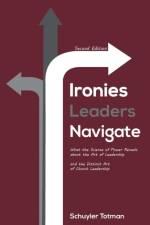 Ironies Leaders Navigate, Second Edition af Schuyler Totman