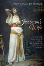 Jeroboam's Wife af Robin Gallaher Branch
