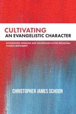 Cultivating an Evangelistic Character af Christopher James Schoon
