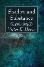 Shadow and Substance af Victor E Hoven