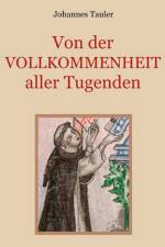 Von der Vollkommenheit aller Tugenden af Johannes Tauler