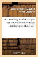 Aux Montagnes d'Auvergne, Mes Nouvelles Conclusions Sociologiques af Joseph-Dominique-Aldebert Pineton Chambrun