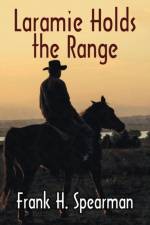 Laramie Holds the Range af Frank H Spearman