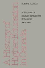 History of Higher Education in Canada 1663-1960 af Robin S Harris