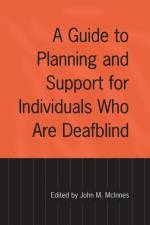 A Guide to Planning and Support for Individuals Who Are Deafblind