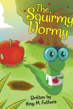 Squirmy Wormy af Amy M Fathers