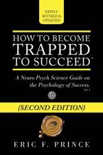 How to Become Trapped to Succeed af Eric F Prince