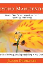 Beyond Manifesting af Jacqui Derbecker