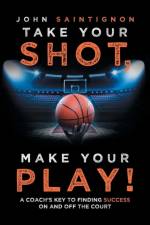 Take Your Shot, Make Your Play! af John Saintignon