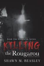 Killing the Rougarou af Shawn M Beasley