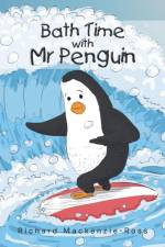 Bath Time with Mr Penguin af Richard Mackenzie-Ross