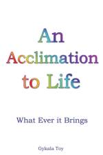 Acclimation to Life af Gykala Toy