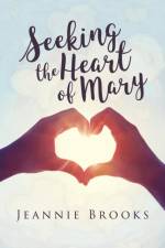 Seeking the Heart of Mary af Jeannie Brooks