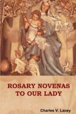 Rosary Novenas to Our Lady af Charles V Lacey
