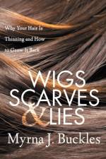 Wigs, Scarves & Lies af Myrna J. Buckles