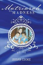 Matriarch to Madness af Susan Csoke