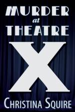 Murder at Theatre X af Christina Squire