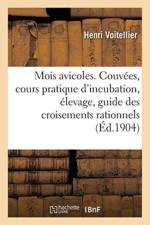 Les Mois Avicoles. Couvees, Cours Pratique d'Incubation, Elevage, Guide Des Croisements Rationnels af Henri Voitellier