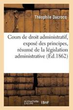 Cours de Droit Administratif, Contenant l'Expose Des Principes af Theophile Ducrocq
