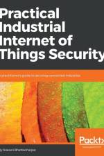 Practical Industrial Internet of Things Security af Sravani Bhattacharjee