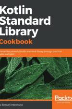Kotlin Standard Library Cookbook af Samuel Urbanowicz