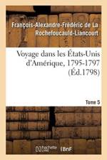 Voyage Dans Les Etats-Unis d'Amerique, 1795-1797. Tome 5 af François-Alexandre-Frédéric de la Rochefoucauld-Liancourt
