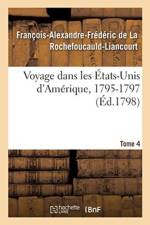 Voyage Dans Les Etats-Unis d'Amerique, 1795-1797. Tome 4 af François-Alexandre-Frédéric de la Rochefoucauld-Liancourt