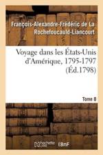 Voyage Dans Les Etats-Unis d'Amerique, 1795-1797. Tome 8 af François-Alexandre-Frédéric de la Rochefoucauld-Liancourt