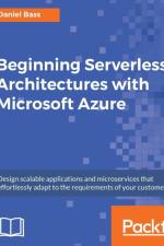 Beginning Serverless Architectures with Microsoft Azure af Daniel Bass