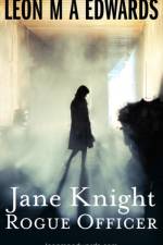 Jane Knight: Rogue Officer af Leon M A A Edwards