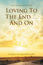 Loving to the End ... and On af Lynn B Robinson